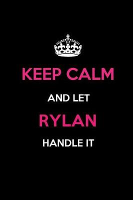 Book cover for Keep Calm and Let Rylan Handle It