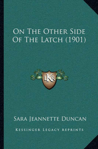 Cover of On the Other Side of the Latch (1901)