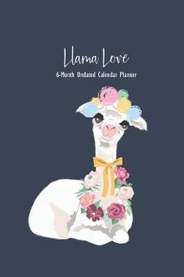 Book cover for Llama Love 6-Month Undated Calendar Planner