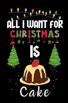 Book cover for All I Want For Christmas Is Cake