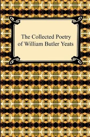 Cover of The Collected Poetry of William Butler Yeats