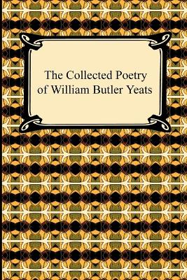 Book cover for The Collected Poetry of William Butler Yeats