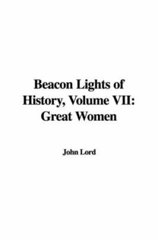 Cover of Beacon Lights of History, Volume VII