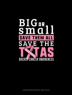 Cover of Big Or Small Save Them All Save The Tatas Breast Cancer Awareness