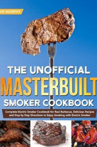 Cover of The Unofficial Masterbuilt Smoker Cookbook