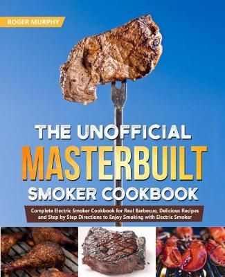 Book cover for The Unofficial Masterbuilt Smoker Cookbook