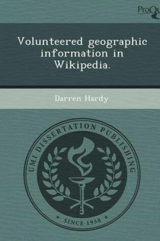 Cover of Volunteered Geographic Information in Wikipedia