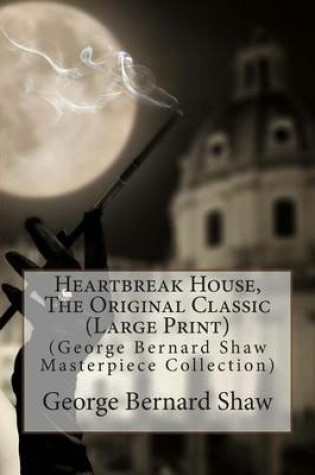Cover of Heartbreak House, the Original Classic