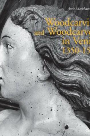 Cover of Woodcarving and Woodcarvers in Venice 1350-1550