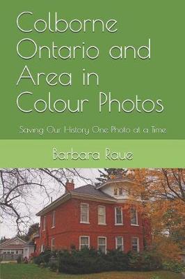 Book cover for Colborne Ontario and Area in Colour Photos