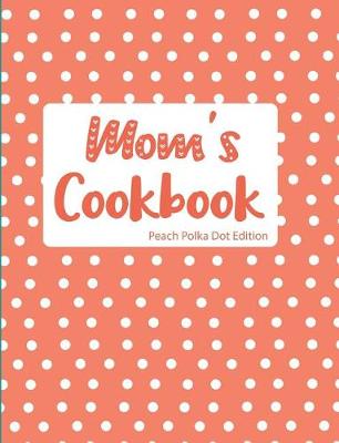 Book cover for Mom's Cookbook Peach Polka Dot Edition