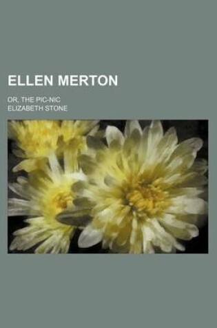 Cover of Ellen Merton; Or, the PIC-Nic