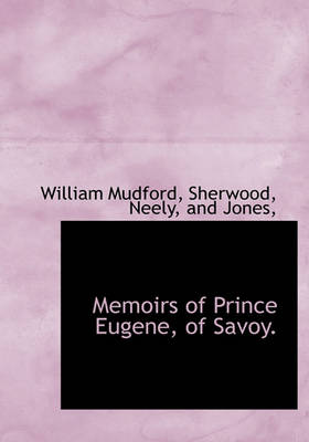 Book cover for Memoirs of Prince Eugene, of Savoy.