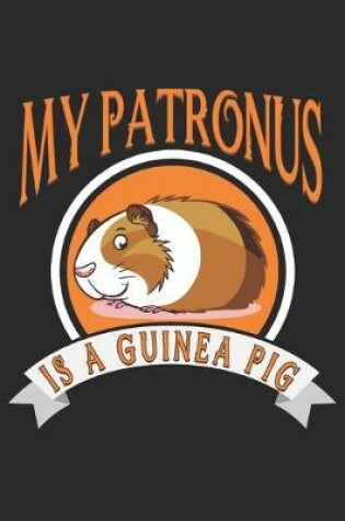 Cover of My Patronus Is A Guinea Pig