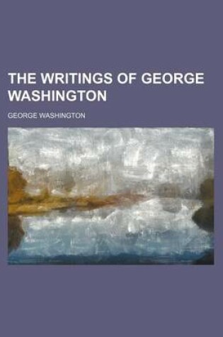 Cover of The Writings of George Washington (Volume 13)