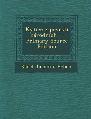 Book cover for Kytice Z Povesti Narodnich - Primary Source Edition