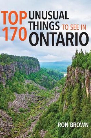 Cover of Top 170 Unusual Things to See in Ontario