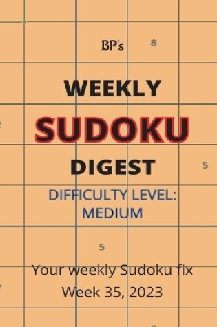 Cover of Bp's Weekly Sudoku Digest - Difficulty Medium - Week 35, 2023