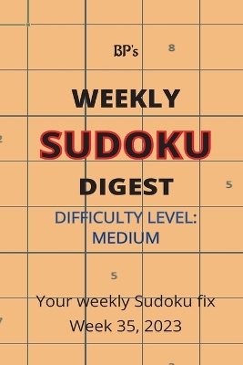 Book cover for Bp's Weekly Sudoku Digest - Difficulty Medium - Week 35, 2023