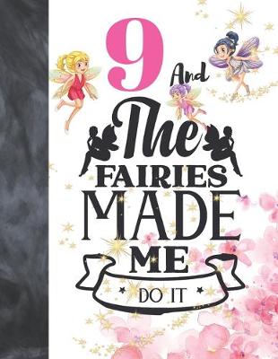Book cover for 9 And The Fairies Made Me Do It