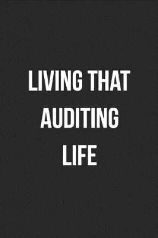 Cover of Living That Auditing Life