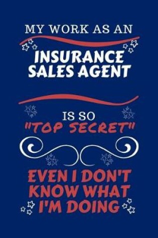Cover of My Work As An Insurance Sales Agent Is So Top Secret Even I Don't Know What I'm Doing