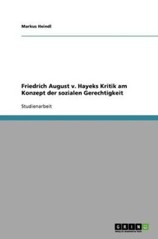 Cover of Friedrich August v. Hayeks Kritik am Konzept der sozialen Gerechtigkeit