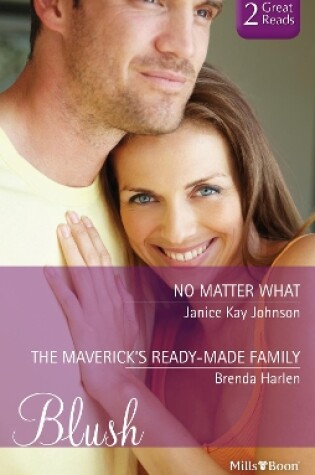 Cover of No Matter What/The Maverick's Ready-Made Family