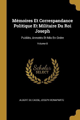 Book cover for Mémoires Et Correspandance Politique Et Militaire Du Roi Joseph