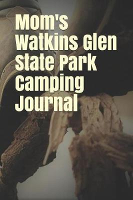 Book cover for Mom's Watkins Glen State Park Camping Journal