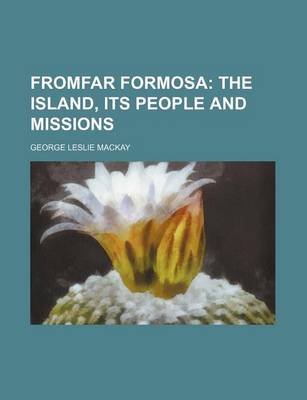 Book cover for Fromfar Formosa; The Island, Its People and Missions