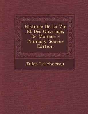 Book cover for Histoire de La Vie Et Des Ouvrages de Moliere