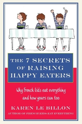 Cover of The 7 Secrets of Raising Happy Eaters