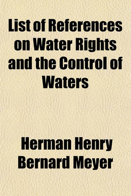 Book cover for List of References on Water Rights and the Control of Waters Volume 2