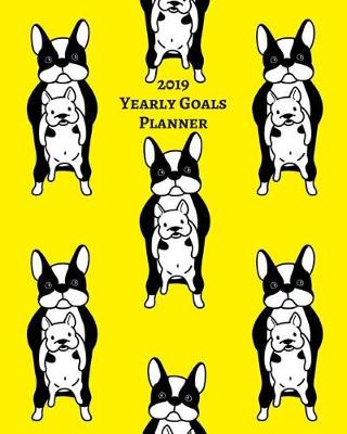 Book cover for Funny Boston Terrier Yearly Goals Planner Notebook (Personal, Career, Self Improvement) Monthly Tracker Daily Agenda & to Do List for Errands, Appointments, Meal Journal, Doodle Page