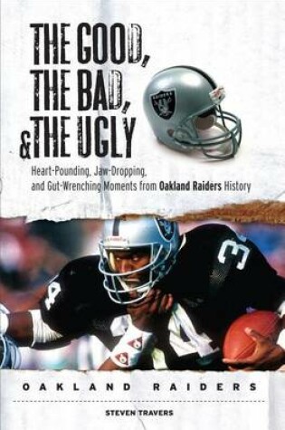 Cover of The Good, the Bad, & the Ugly: Oakland Raiders