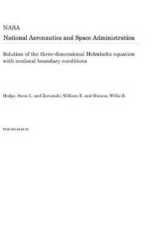 Cover of Solution of the Three-Dimensional Helmholtz Equation with Nonlocal Boundary Conditions