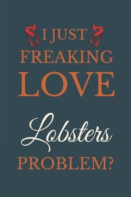 Book cover for I Just Freakin Love Lobsters Problem?