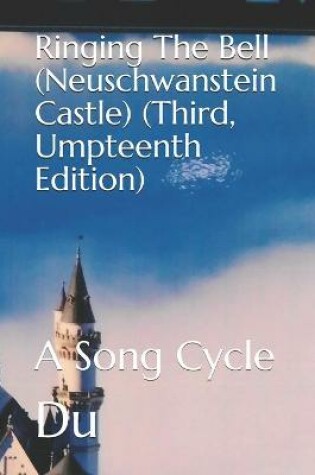 Cover of Ringing The Bell (Neuschwanstein Castle) (Third, Umpteenth Edition)