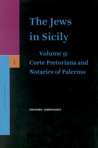 Cover of The Jews in Sicily, Volume 9 Corte Pretoriana and Notaries of Palermo