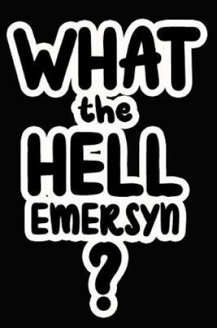 Cover of What the Hell Emersyn?