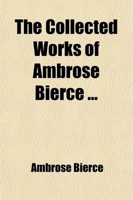Book cover for The Collected Works of Ambrose Bierce; Black Beetles in Amber. the Mummery. on Stone Volume 5