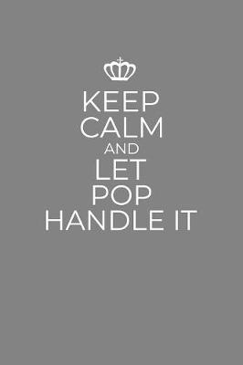 Book cover for Keep Calm And Let Pop Handle It