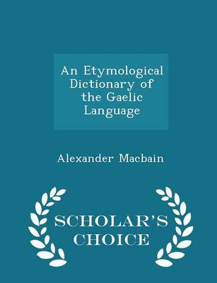 Book cover for An Etymological Dictionary of the Gaelic Language - Scholar's Choice Edition