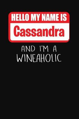 Book cover for Hello My Name Is Cassandra and I'm a Wineaholic