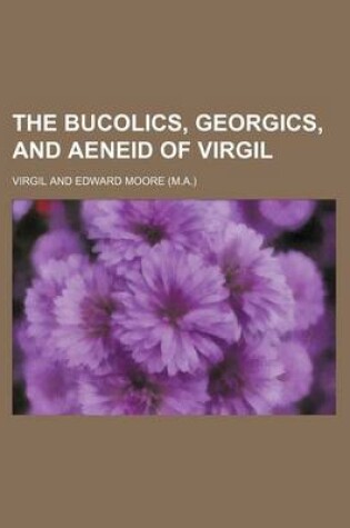 Cover of The Bucolics, Georgics, and Aeneid of Virgil