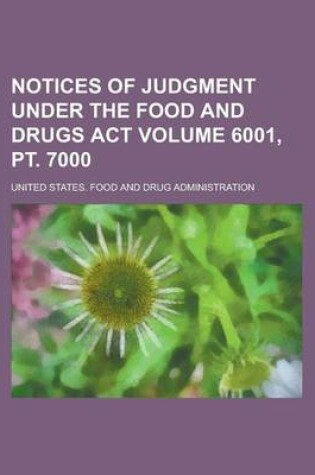 Cover of Notices of Judgment Under the Food and Drugs ACT Volume 6001, PT. 7000