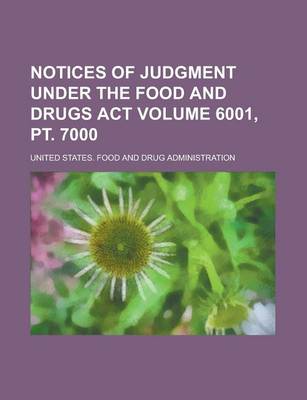 Book cover for Notices of Judgment Under the Food and Drugs ACT Volume 6001, PT. 7000