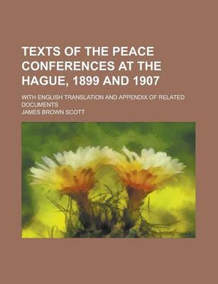 Book cover for Texts of the Peace Conferences at the Hague, 1899 and 1907; With English Translation and Appendix of Related Documents