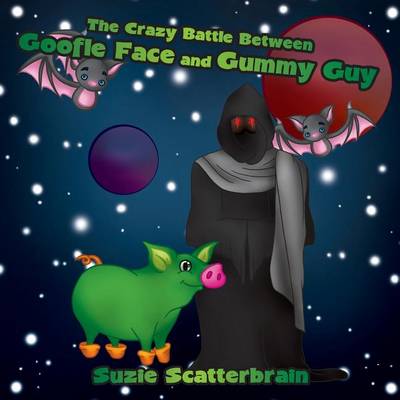 Book cover for The Crazy Battle Between Goofle Face and Gummy Guy